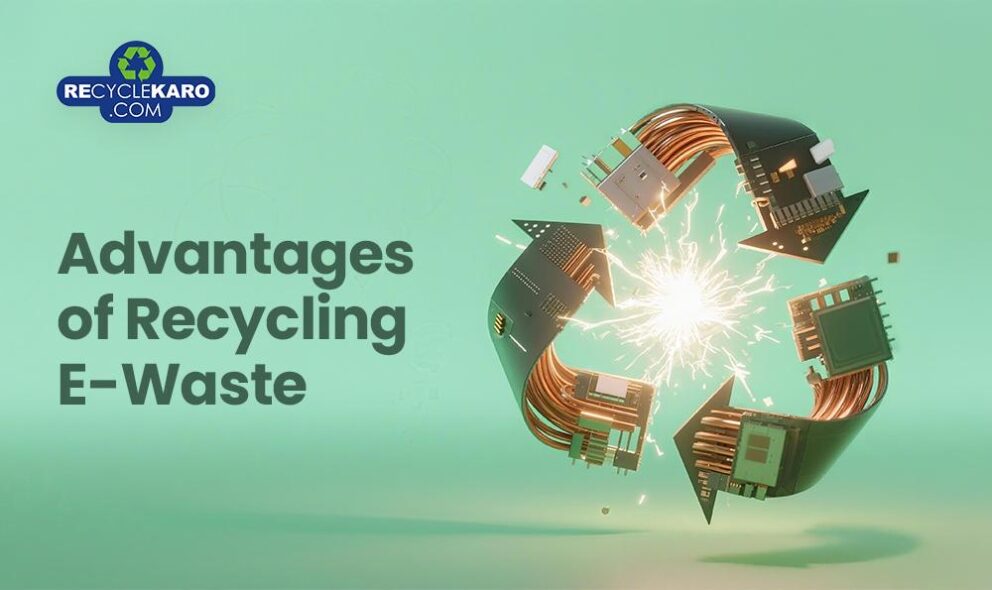 advantages of recycling ewaste recyclekaro